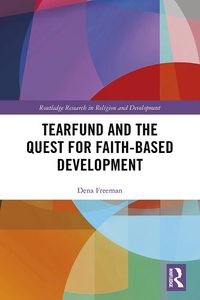 Cover image for Tearfund and the Quest for Faith-Based Development