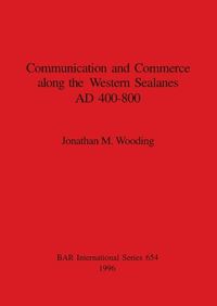 Cover image for Communication and commerce along the western sealanes, AD 400-800