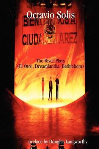 Cover image for Octavio Solis: The River Plays (El Otro, Dreamlandia, Bethlehem)