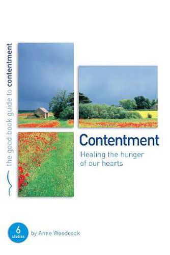 Contentment: Healing the hunger of our hearts: 6 studies for individuals or groups