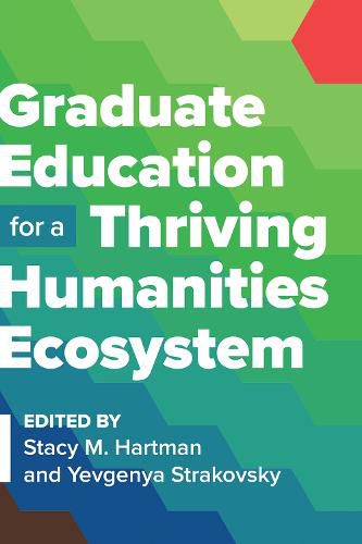 Cover image for Graduate Education for a Thriving Humanities Ecosystem