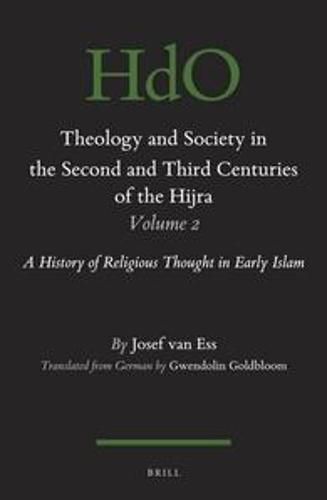 Theology and Society in the Second and Third Centuries of the Hijra. Volume 2: A History of Religious Thought in Early Islam