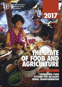 Cover image for The state of food and agriculture 2017: leveraging food systems for inclusive rural transformation