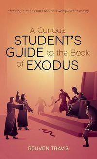 Cover image for A Curious Student's Guide to the Book of Exodus