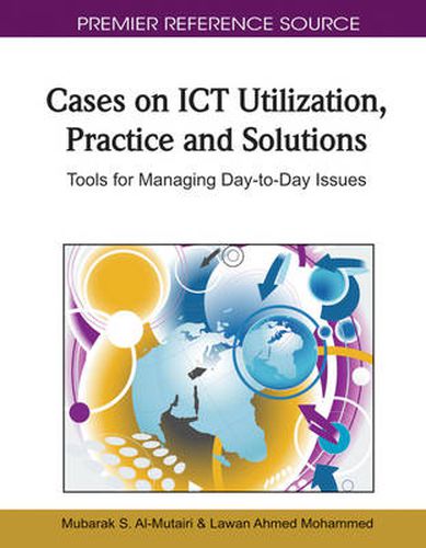 Cover image for Cases on ICT Utilization, Practice and Solutions: Tools for Managing Day-to-Day Issues