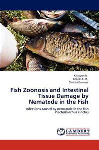 Cover image for Fish Zoonosis and Intestinal Tissue Damage by Nematode in the Fish