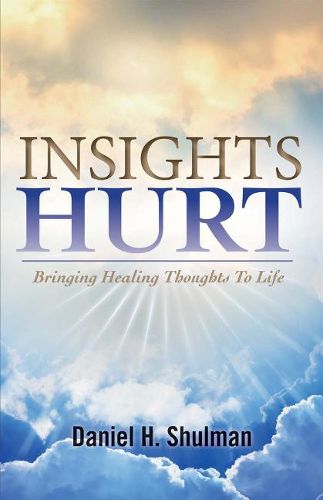 Cover image for Insights Hurt: Bringing Healing Thoughts To Life