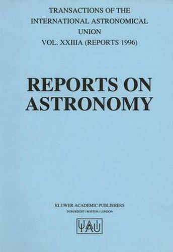 Cover image for Reports on Astronomy: Transactions of the International Astronomical Union Volume XXIIIA