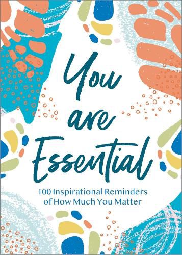 Cover image for You Are Essential: 100 Inspirational Reminders of How Much You Matter