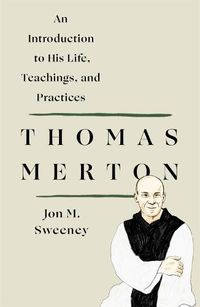 Cover image for Thomas Merton: An Introduction to His Life, Teachings, and Practices