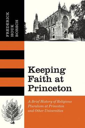 Cover image for Keeping Faith at Princeton: A Brief History of Religious Pluralism at Princeton and Other Universities