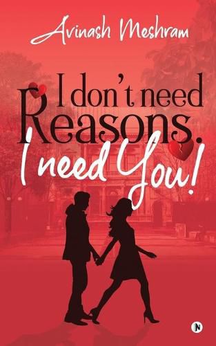 Cover image for I Don't Need Reasons. I Need You!