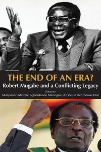 Cover image for The End of an Era? Robert Mugabe and a Conflicting Legacy