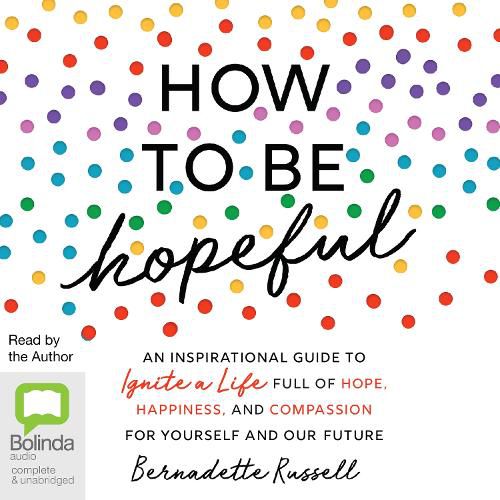 How to be Hopeful: Your Toolkit to Rediscover Hope and Help Create a Kinder World