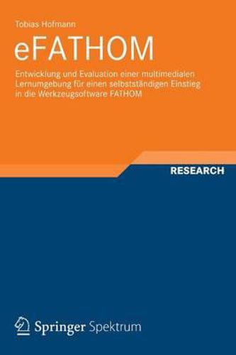 Cover image for eFATHOM: Entwicklung und Evaluation einer multimedialen Lernumgebung fur einen selbststandigen Einstieg in die Werkzeugsoftware FATHOM