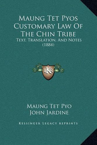 Maung TET Pyos Customary Law of the Chin Tribe: Text, Translation, and Notes (1884)