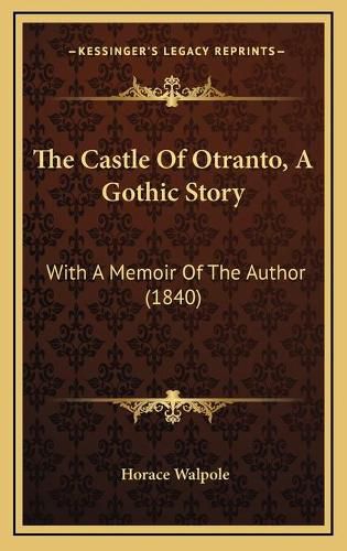 Cover image for The Castle of Otranto, a Gothic Story: With a Memoir of the Author (1840)