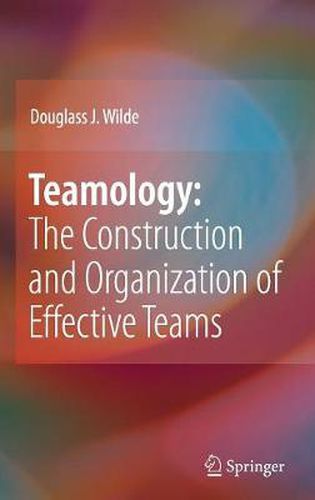 Teamology: The Construction and Organization of Effective Teams