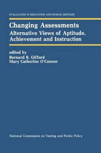 Cover image for Changing Assessments: Alternative Views of Aptitude, Achievement and Instruction