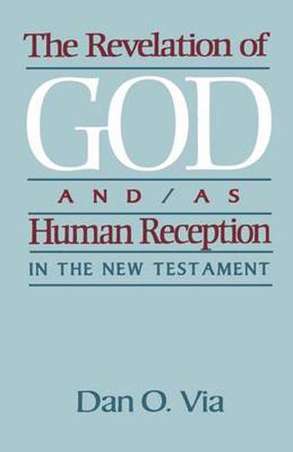 Cover image for Revelation of God and/as Human Reception in the New Testament