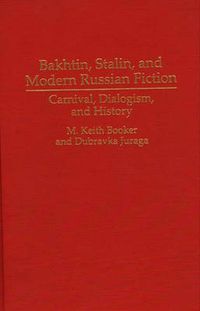 Cover image for Bakhtin, Stalin, and Modern Russian Fiction: Carnival, Dialogism, and History