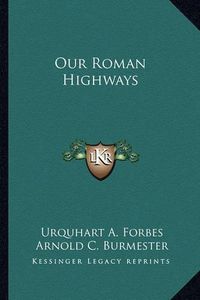 Cover image for Our Roman Highways