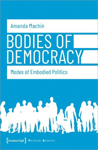 Cover image for Bodies of Democracy - Modes of Embodied Politics