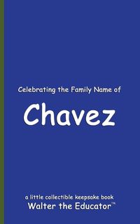 Cover image for Celebrating the Family Name of Chavez