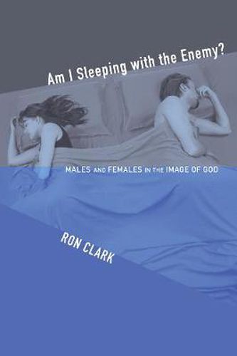 Cover image for Am I Sleeping with the Enemy?: Males and Females in the Image of God