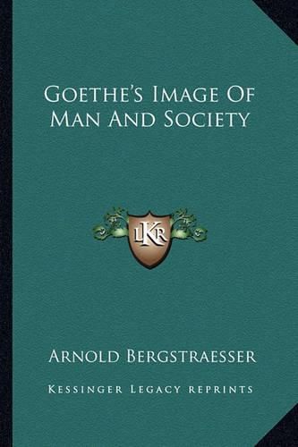 Goethe's Image of Man and Society