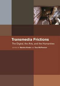Cover image for Transmedia Frictions: The Digital, the Arts, and the Humanities