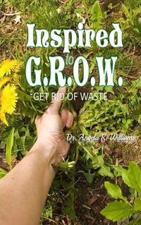 Cover image for Inspired to G.R.O.W. (Get Rid of Waste