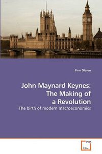 Cover image for John Maynard Keynes: The Making of a Revolution