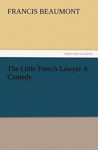 Cover image for The Little French Lawyer a Comedy