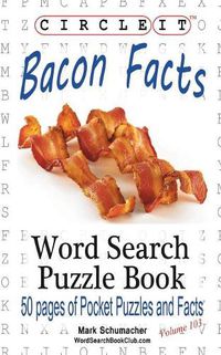 Cover image for Circle It, Bacon Facts, Word Search, Puzzle Book