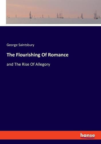 Cover image for The Flourishing Of Romance: and The Rise Of Allegory