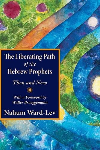 Cover image for The Liberating Path of the Hebrew Prophets: Then and Now