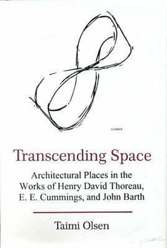 Transcending Space: Architectural Places in Works by Henry David Thoreau, E.E. Cummings, and John Barth