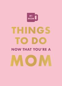 Cover image for Things To Do Now That You're A Mom