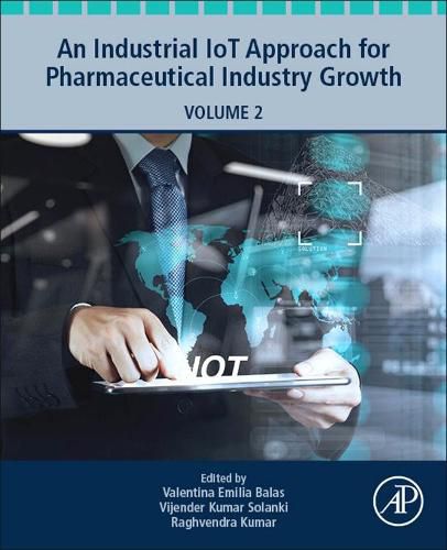 Cover image for An Industrial IoT Approach for Pharmaceutical Industry Growth: Volume 2