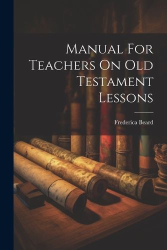 Cover image for Manual For Teachers On Old Testament Lessons