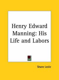 Cover image for Henry Edward Manning: His Life and Labors (1921): His Life and Labors