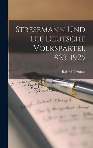 Cover image for Stresemann Und Die Deutsche Volkspartei, 1923-1925