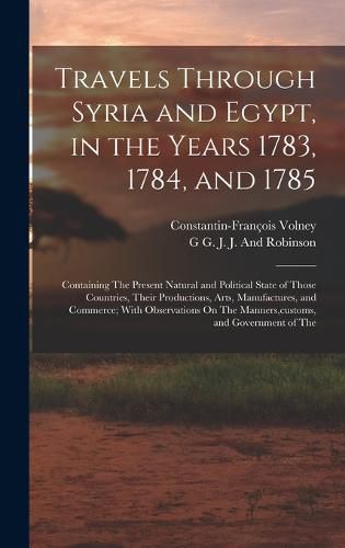 Travels Through Syria and Egypt, in the Years 1783, 1784, and 1785