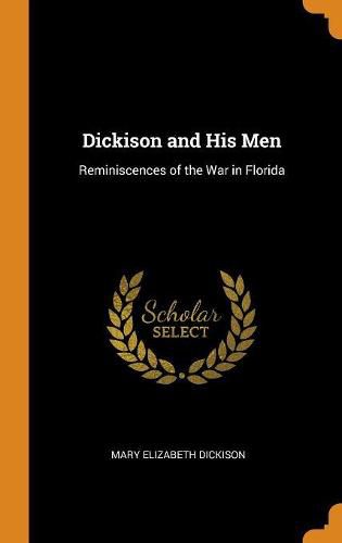 Cover image for Dickison and His Men: Reminiscences of the War in Florida