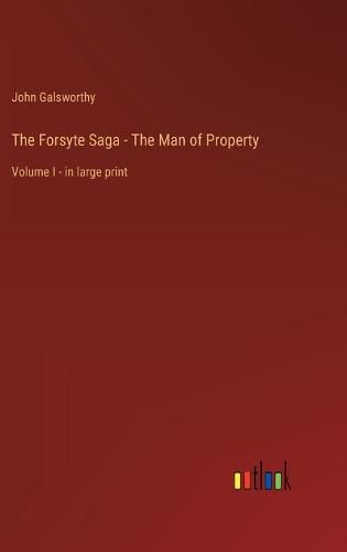 Cover image for The Forsyte Saga - The Man of Property