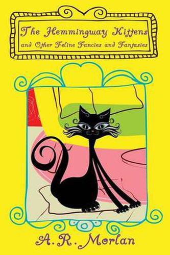 Cover image for The Hemingway Kittens and Other Feline Fancies and Fantasies
