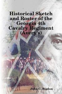 Cover image for Historical Sketch and Roster of the Georgia 4th Cavalry Regiment (Avery's)