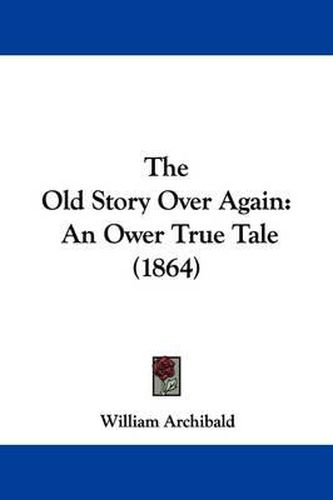 Cover image for The Old Story Over Again: An Ower True Tale (1864)