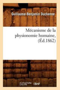 Cover image for Mecanisme de la Physionomie Humaine, (Ed.1862)